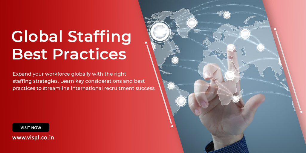 Global Staffing: Key Considerations and Best Practices in International Recruitment