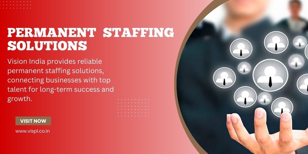 Vision India: Your Trusted Partner in Permanent Staffing Solutions