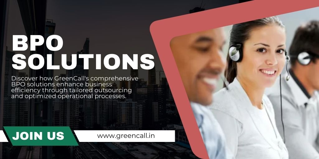 Comprehensive BPO Solutions for Optimising Business Efficiency with GreenCall