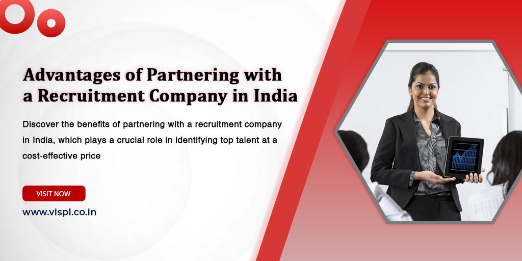 The Key Advantages of Partnering with a Recruitment Company in India for Top Talent and Cost Efficiency