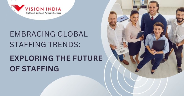 Embracing Global Staffing Trends: Exploring the Future of Staffing