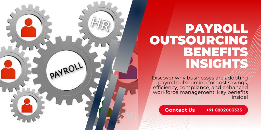 Why More Businesses Are Turning to Payroll Outsourcing: Key Benefits and Insights