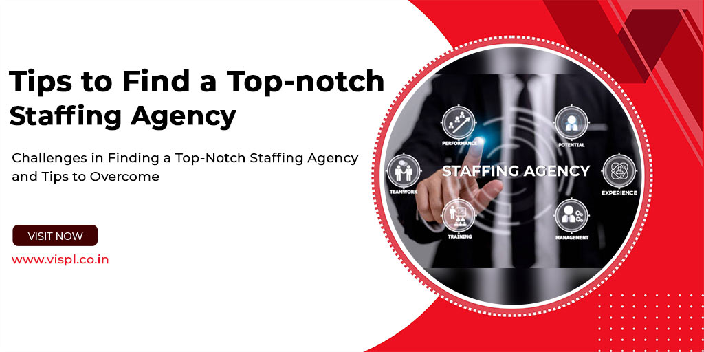 Challenges in Finding a Top-Notch Staffing Agency: What You Need to Know