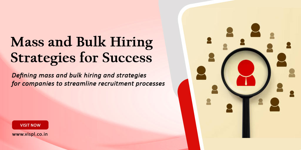 Mastering Mass and: Strategies for Scalable Recruitment Success Bulk Hiring